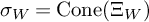 sigma Subscript upper W Baseline equals backslash operatorname upper C o n e left parenthesis upper Xi Subscript upper W Baseline right parenthesis