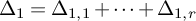 upper Delta 1 equals upper Delta Subscript 1 comma 1 Baseline plus midline horizontal ellipsis plus upper Delta Subscript 1 comma r