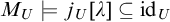 upper M Subscript upper U Baseline true j Subscript upper U Baseline left bracket lamda right bracket subset of or equal to id Subscript upper U