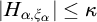 StartAbsoluteValue upper H Subscript alpha comma xi Sub Subscript alpha Subscript Baseline EndAbsoluteValue less than or equals kappa