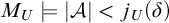 upper M Subscript upper U Baseline true StartAbsoluteValue script upper A EndAbsoluteValue less than j Subscript upper U Baseline left parenthesis delta right parenthesis
