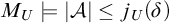 upper M Subscript upper U Baseline true StartAbsoluteValue script upper A EndAbsoluteValue less than or equals j Subscript upper U Baseline left parenthesis delta right parenthesis