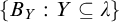 StartSet upper B Subscript upper Y Baseline colon upper Y subset of or equal to lamda EndSet