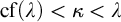 cf left parenthesis lamda right parenthesis less than kappa less than lamda