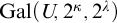 upper G a l left parenthesis upper U comma 2 Superscript kappa Baseline comma 2 Superscript lamda Baseline right parenthesis