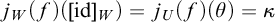 j Subscript upper W Baseline left parenthesis f right parenthesis left parenthesis left bracket id right bracket Subscript upper W Baseline right parenthesis equals j Subscript upper U Baseline left parenthesis f right parenthesis left parenthesis theta right parenthesis equals kappa