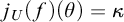 j Subscript upper U Baseline left parenthesis f right parenthesis left parenthesis theta right parenthesis equals kappa
