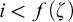 i less than f left parenthesis zeta right parenthesis
