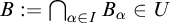 upper B colon equals intersection Underscript alpha element of upper I Endscripts upper B Subscript alpha element of upper U