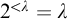 2 Superscript less than lamda Baseline equals lamda