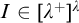 upper I element of left bracket lamda Superscript plus Baseline right bracket Superscript lamda