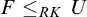 upper F less than or equals Subscript upper R upper K Baseline upper U