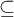 subset of or equal to