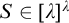 upper S element of left bracket lamda right bracket Superscript lamda