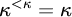 kappa Superscript less than kappa Baseline equals kappa