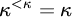 kappa Superscript less than kappa Baseline equals kappa