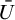 upper U overbar