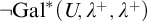 not upper G a l Superscript asterisk Baseline left parenthesis upper U comma lamda Superscript plus Baseline comma lamda Superscript plus Baseline right parenthesis
