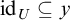 id Subscript upper U Baseline subset of or equal to y