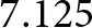 7.125