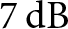 7 dB