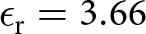 epsilon r equals 3.66