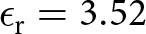 epsilon r equals 3.52