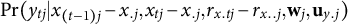 probability left parenthesis y Subscript t j Baseline vertical bar x Subscript left parenthesis t minus 1 right parenthesis j Baseline minus x Subscript period j Baseline comma x Subscript t j Baseline minus x Subscript period j Baseline comma r Subscript x period t j Baseline minus r Subscript x period period j Baseline comma bold w Subscript j Baseline comma bold u Subscript y period j Baseline right parenthesis