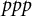 p p p