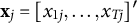 bold x Subscript j Baseline equals left bracket x Subscript 1 j Baseline comma ellipsis comma x Subscript upper T j Baseline right bracket prime