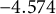 negative 4.574