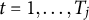 t equals 1 comma ellipsis comma upper T Subscript j Baseline