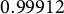 0.99912