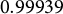 0.99939