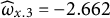 ModifyingAbove omega With caret Subscript x Baseline .3 Baseline equals negative 2.662