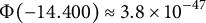 normal upper Phi left parenthesis negative 14.400 right parenthesis almost equals 3.8 times 10 Superscript negative 47