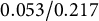 0.053 divided by 0.217