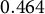 0.464
