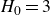 upper H 0 equals 3