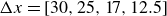 normal upper Delta x equals left bracket 30 comma 25 comma 17 comma 12.5 right bracket