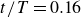 t divided by upper T equals 0.16
