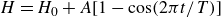 upper H equals upper H 0 plus upper A left bracket 1 minus cosine left parenthesis 2 pi t divided by upper T right parenthesis right bracket