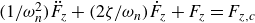 left parenthesis 1 divided by omega Subscript n Superscript 2 Baseline right parenthesis ModifyingAbove upper F With two dots Subscript z Baseline plus left parenthesis 2 zeta divided by omega Subscript n Baseline right parenthesis ModifyingAbove upper F With dot Subscript z Baseline plus upper F Subscript z Baseline equals upper F Subscript z comma c