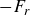 minus upper F Subscript r