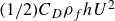 left parenthesis 1 divided by 2 right parenthesis upper C Subscript upper D Baseline rho Subscript f Baseline h upper U squared