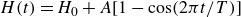 upper H left parenthesis t right parenthesis equals upper H 0 plus upper A left bracket 1 minus cosine left parenthesis 2 pi t divided by upper T right parenthesis right bracket