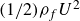 left parenthesis 1 divided by 2 right parenthesis rho Subscript f Baseline upper U squared