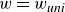 w equals w Subscript u n i