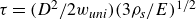 tau equals left parenthesis upper D squared divided by 2 w Subscript u n i Baseline right parenthesis left parenthesis 3 rho Subscript s Baseline divided by upper E right parenthesis Superscript 1 divided by 2