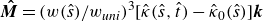 ModifyingAbove bold italic upper M With bold caret equals left parenthesis w left parenthesis ModifyingAbove s With caret right parenthesis divided by w Subscript u n i Baseline right parenthesis cubed left bracket ModifyingAbove kappa With caret left parenthesis ModifyingAbove s With caret comma ModifyingAbove t With caret right parenthesis minus ModifyingAbove kappa With caret Subscript 0 Baseline left parenthesis ModifyingAbove s With caret right parenthesis right bracket bold italic k